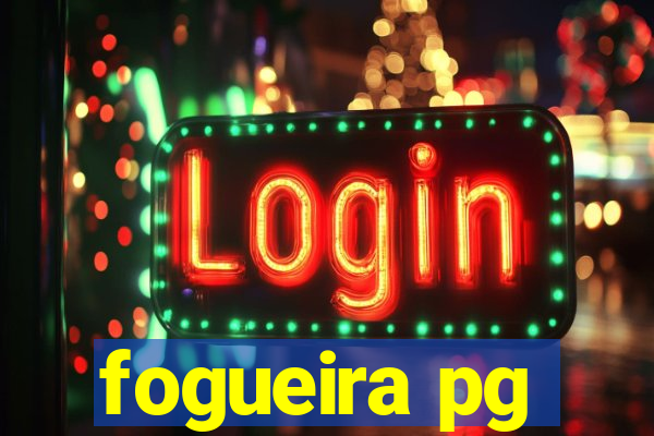 fogueira pg